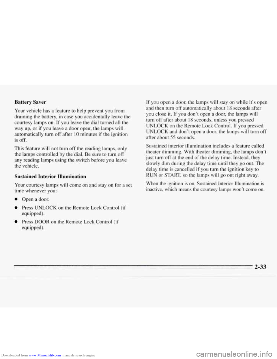 CHEVROLET MONTE CARLO 1995 5.G Owners Manual Downloaded from www.Manualslib.com manuals search engine Battery Saver
Your vehicle has a feature to help prevent you from
draining the battery,
in case you accidentally leave the
courtesy CHEVROLET MONTE CARLO 1995 5.G Owners Manual Downloaded from www.Manualslib.com manuals search engine Battery Saver
Your vehicle has a feature to help prevent you from
draining the battery,
in case you accidentally leave the
courtesy