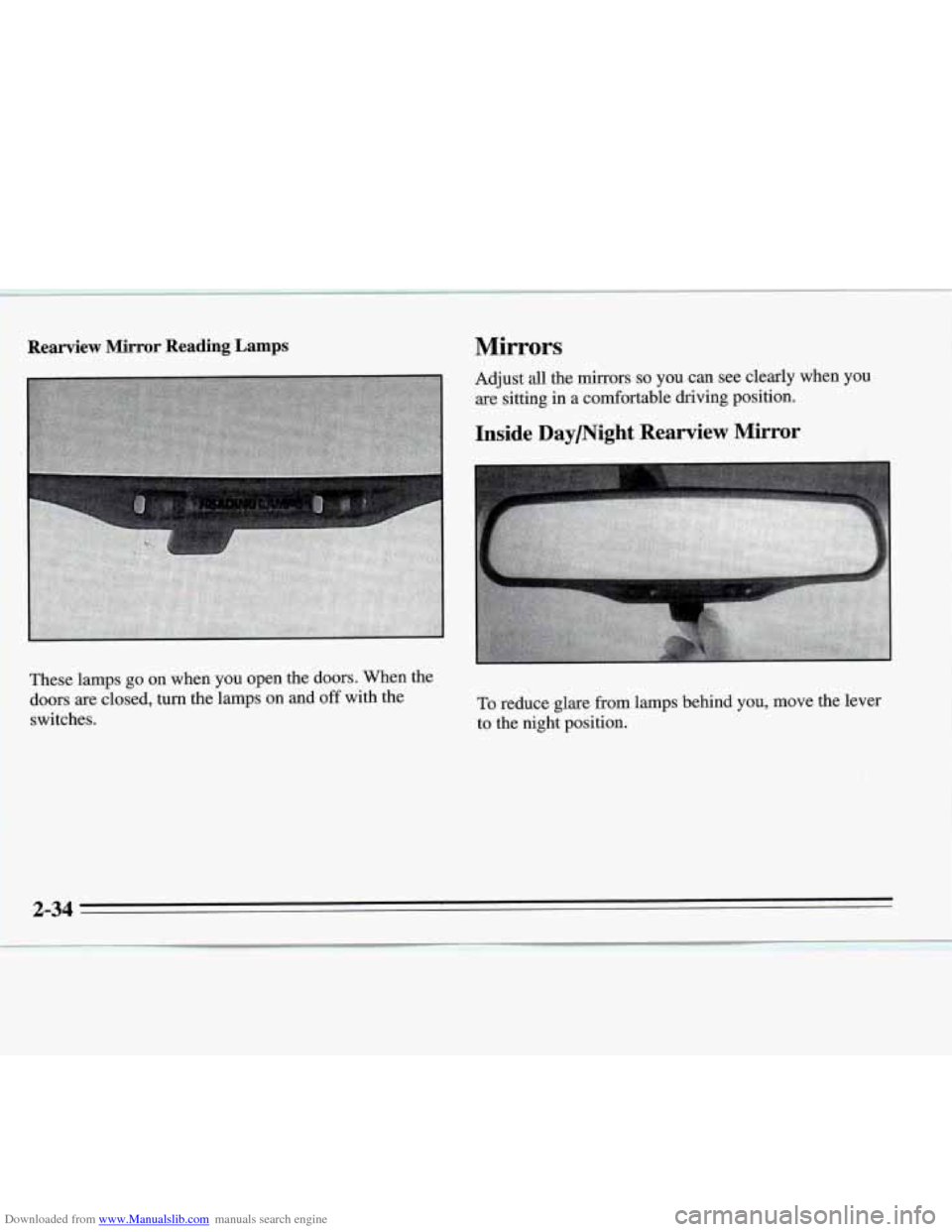 CHEVROLET MONTE CARLO 1995 5.G Owners Manual Downloaded from www.Manualslib.com manuals search engine Rearview Mirror Reading Lamps 
These lamps go on when  you open the  doors. 
doors are closed,  turn the lamps  on  and 
off w 
switches. 
, Wh