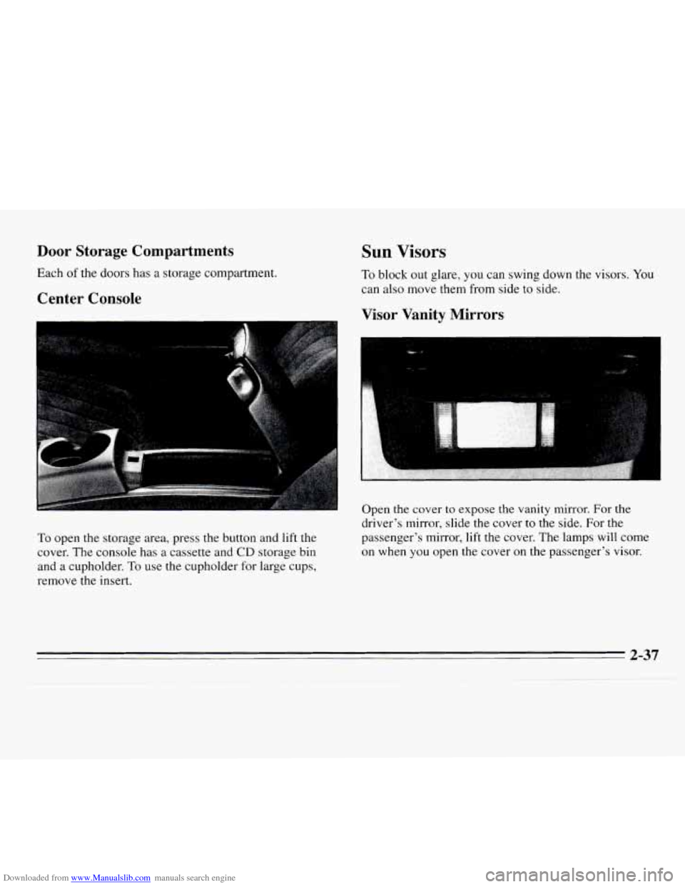 CHEVROLET MONTE CARLO 1995 5.G Owners Manual Downloaded from www.Manualslib.com manuals search engine Door  Storage  Compartments 
Each of the  doors  has a storage compartment. 
Center Console 
To open the  storage area, press the button and li