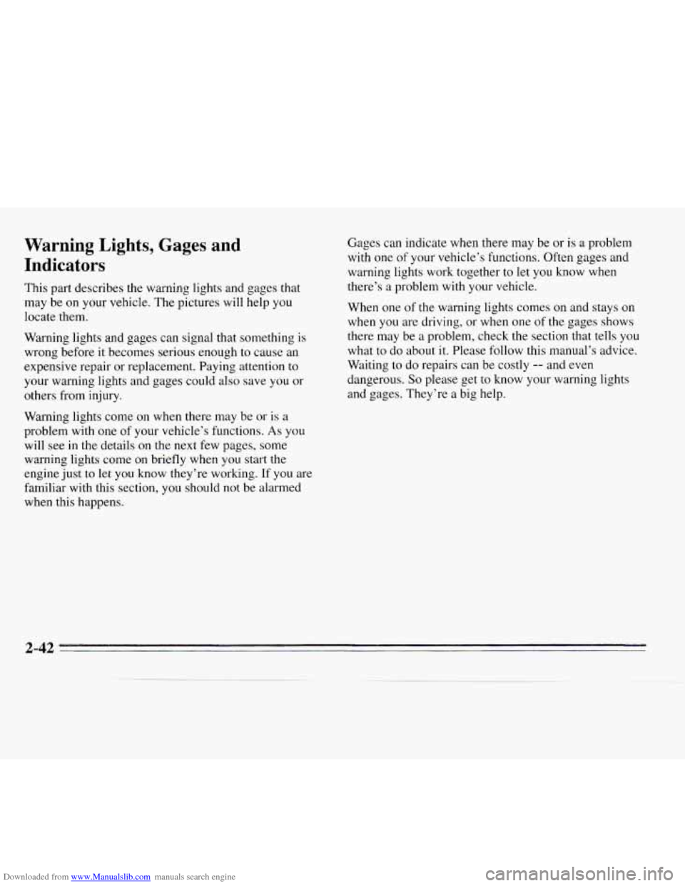 CHEVROLET MONTE CARLO 1995 5.G Owners Manual Downloaded from www.Manualslib.com manuals search engine Warning  Lights,  Gages  and 
Indicators 
This part describes  the warning  lights and gages that 
may  be on your vehicle.  The pictures will 