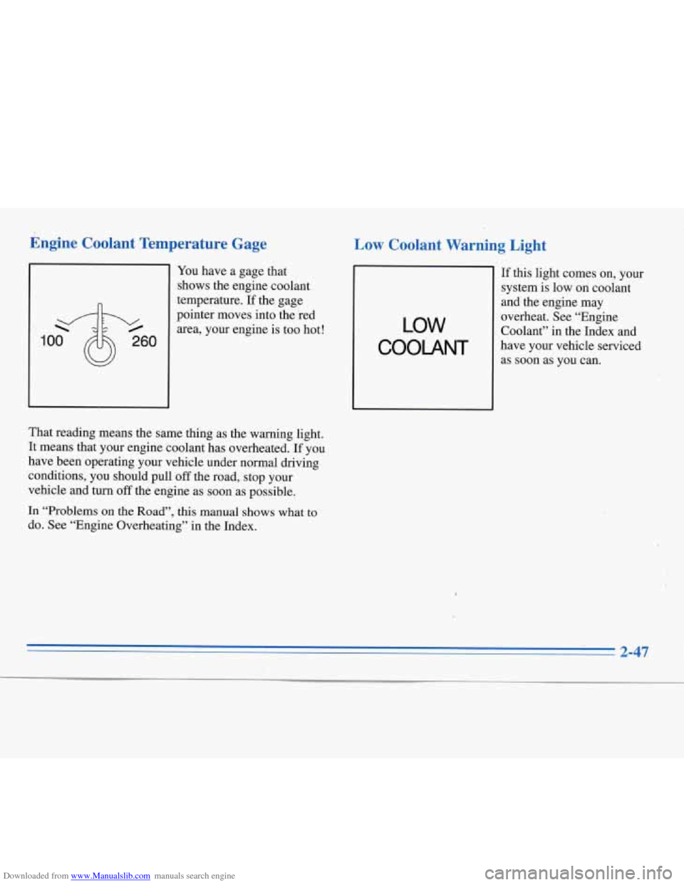 CHEVROLET MONTE CARLO 1996 5.G Owners Manual Downloaded from www.Manualslib.com manuals search engine Engine  Coolant  Temperature  Gage 
-loo @ 260 
You have  a  gage  that 
shows  the  engine  coolant 
temperature. 
If the  gage 
pointer  move