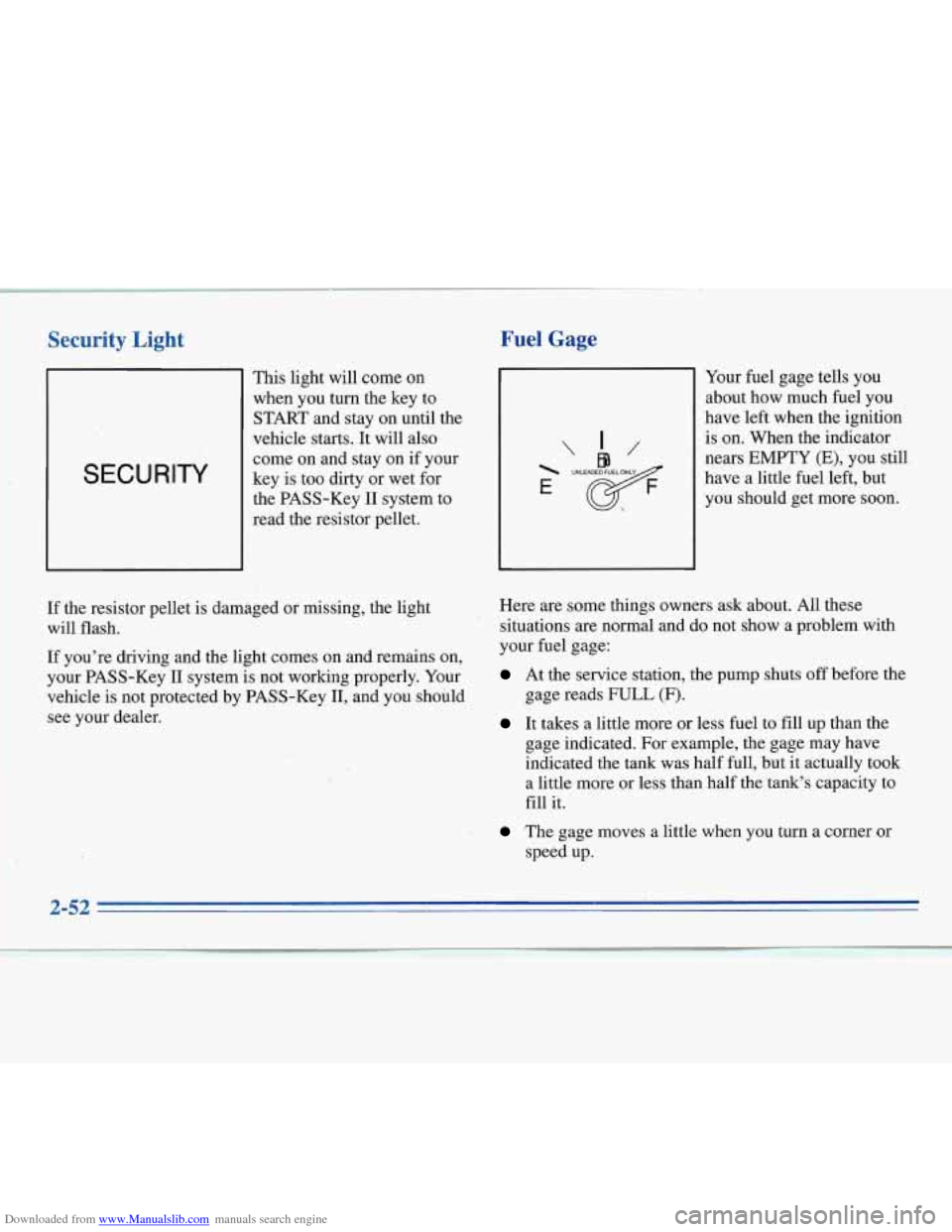 CHEVROLET MONTE CARLO 1996 5.G Owners Manual Downloaded from www.Manualslib.com manuals search engine Security  Light 
SECURITY 
This  light will come  on 
when  you turn  the  key to 
START  and stay  on  until  the 
vehicle  starts.  It  will 