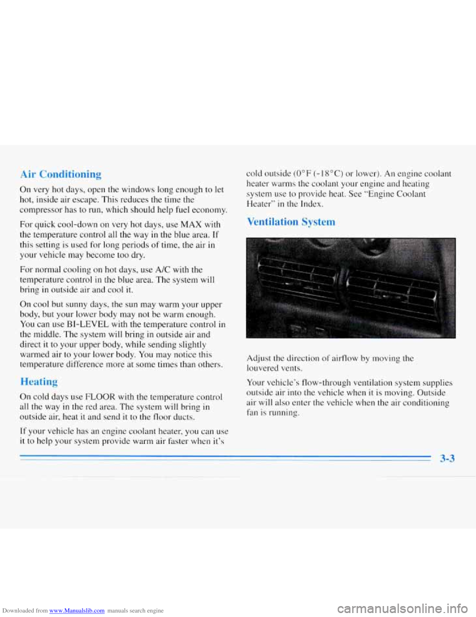 CHEVROLET MONTE CARLO 1996 5.G Owners Manual Downloaded from www.Manualslib.com manuals search engine Air  Conditioning 
On very  hot days,  open the windows  long  enough to let 
hot,  inside  air  escape.  This  reduces 
the time  the 
compres