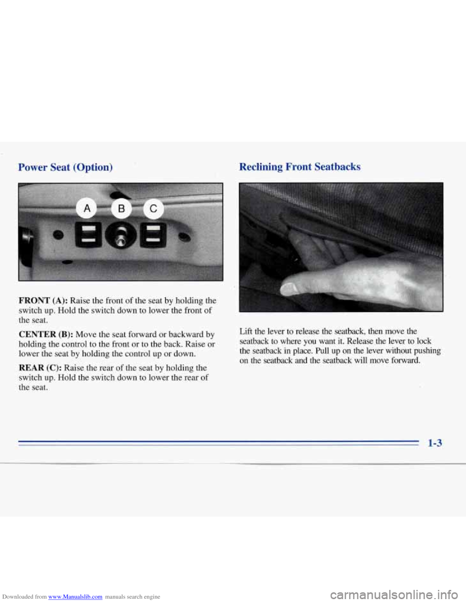 CHEVROLET MONTE CARLO 1996 5.G Owners Manual Downloaded from www.Manualslib.com manuals search engine Reclining  Front  Seatbacks 
Power  Seat  (Option) 
FRONT (A): Raise  the  front  of the  seat  by holding  the 
switch  up.  Hold  the  switch