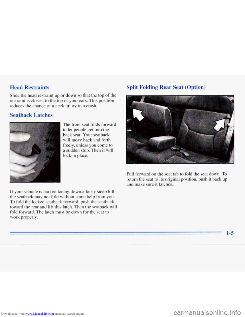 CHEVROLET MONTE CARLO 1996 5.G Owners Manual Downloaded from www.Manualslib.com manuals search engine Head  Restraints 
Slide the head  restraint up or down so that the top of the 
restraint  is closest  to  the top of your ears.  This  position