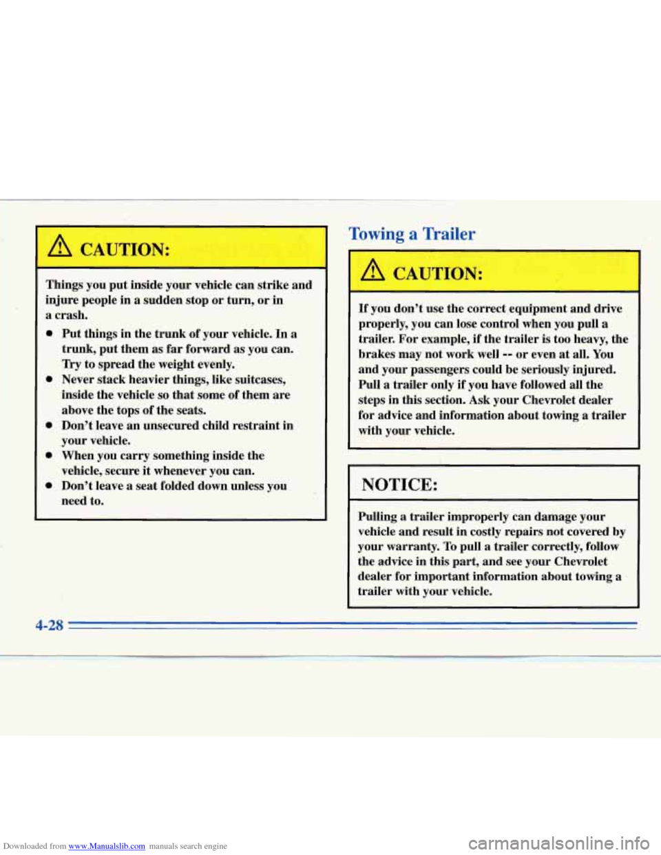 CHEVROLET MONTE CARLO 1996 5.G Owners Manual Downloaded from www.Manualslib.com manuals search engine I ! CAUTION: 
Things you put inside  your vehicle  can strike  and 
injure  people  in a sudden  stop  or  turn,  or in 
a crash. 
0 
0 
0 
0 
