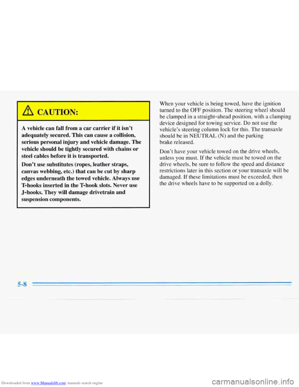 CHEVROLET MONTE CARLO 1996 5.G Owners Manual Downloaded from www.Manualslib.com manuals search engine A vehicle can fall from a car  carrier  if it isn’t 
adequately secured.  This  can cause a collision, 
serious personal  injury  and vehicle