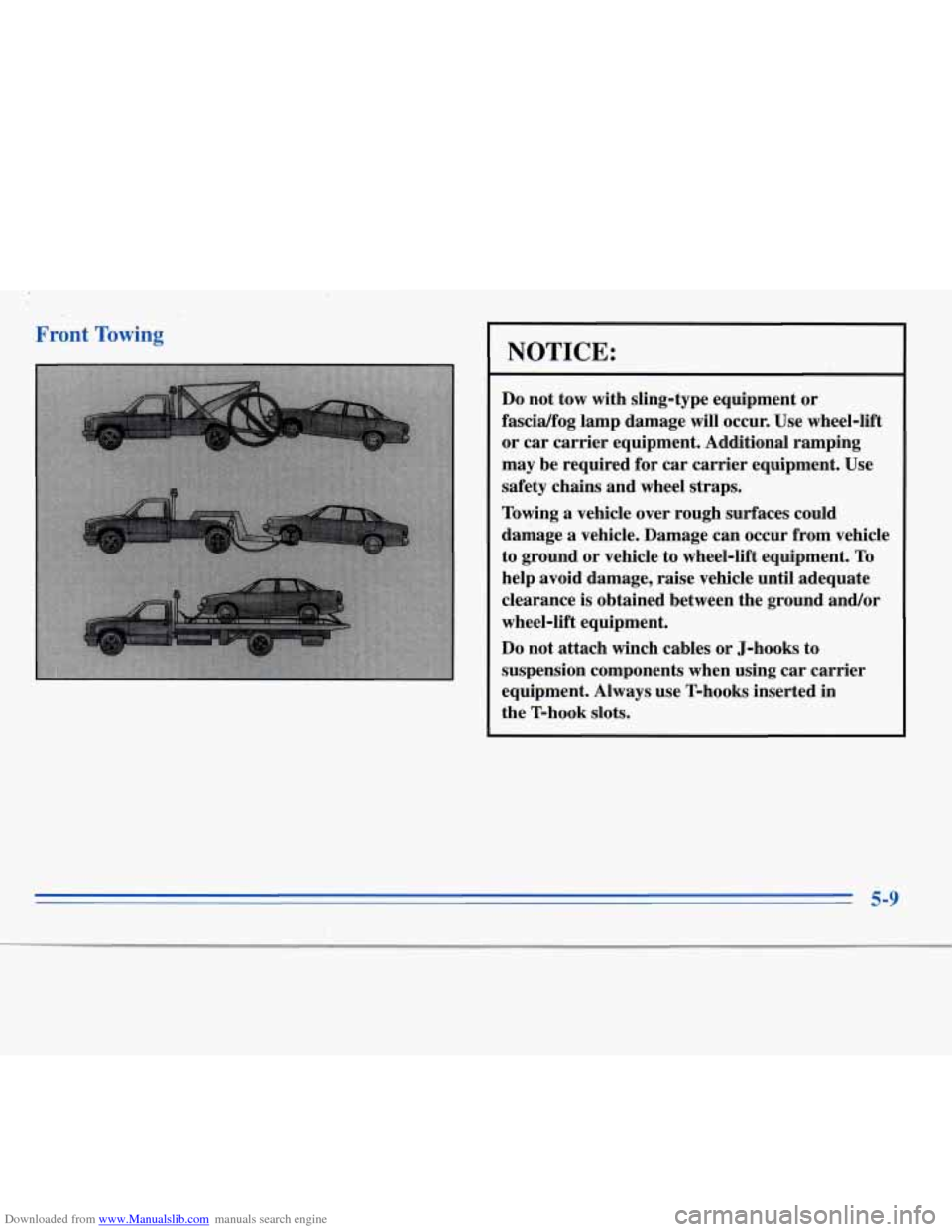 CHEVROLET MONTE CARLO 1996 5.G Owners Manual Downloaded from www.Manualslib.com manuals search engine Front Towing 
NOTICE: 
Do not  tow  with  sling-type  equipment  or 
fascidfog  lamp  damage 
will occur.  Use  wheel-lift 
or  car  carrier  e