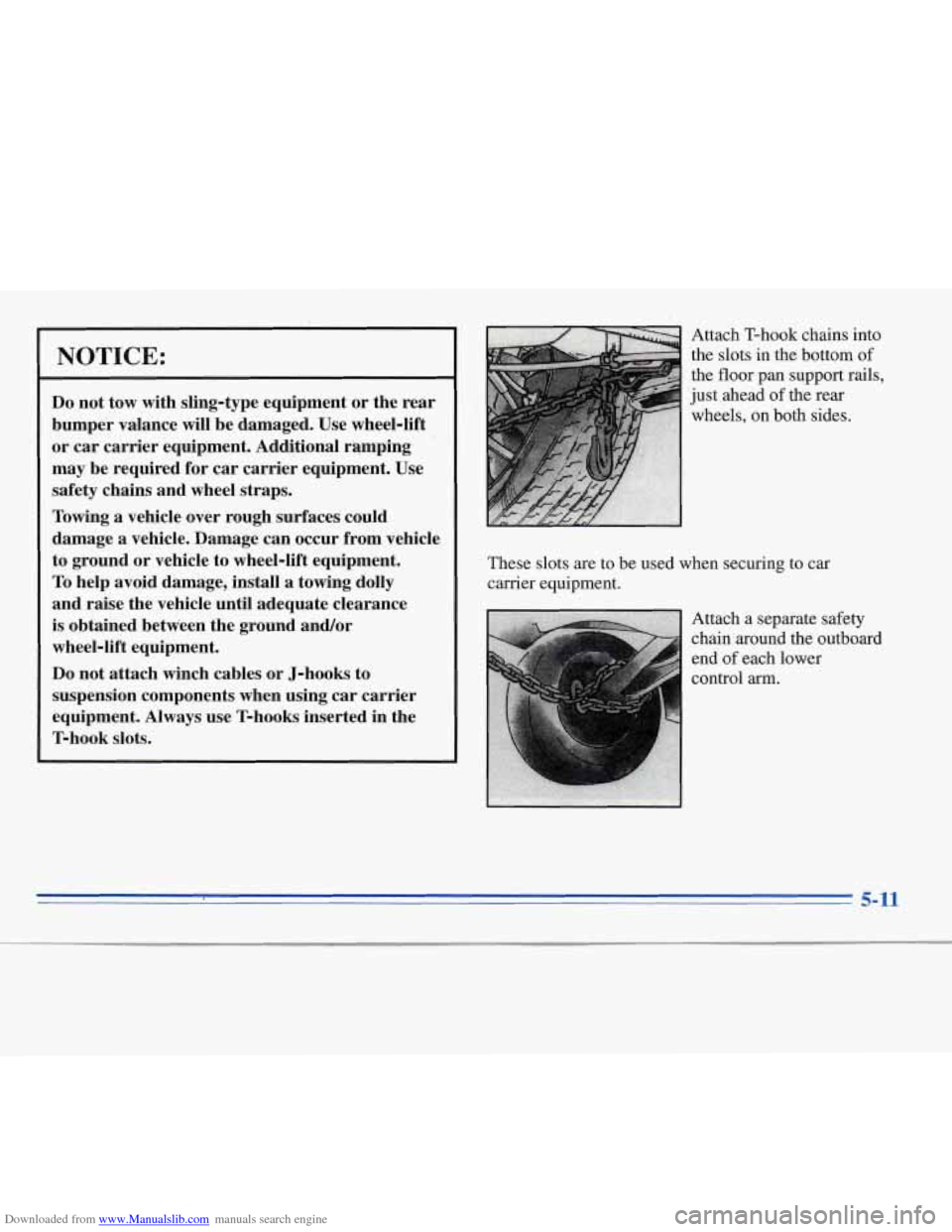 CHEVROLET MONTE CARLO 1996 5.G Owners Manual Downloaded from www.Manualslib.com manuals search engine NOTICE: 
Do not tow  with  sling-type  equipment  or the  rear 
bumper  valance will be damaged.  Use wheel-lift 
or  car  carrier  equipment. 