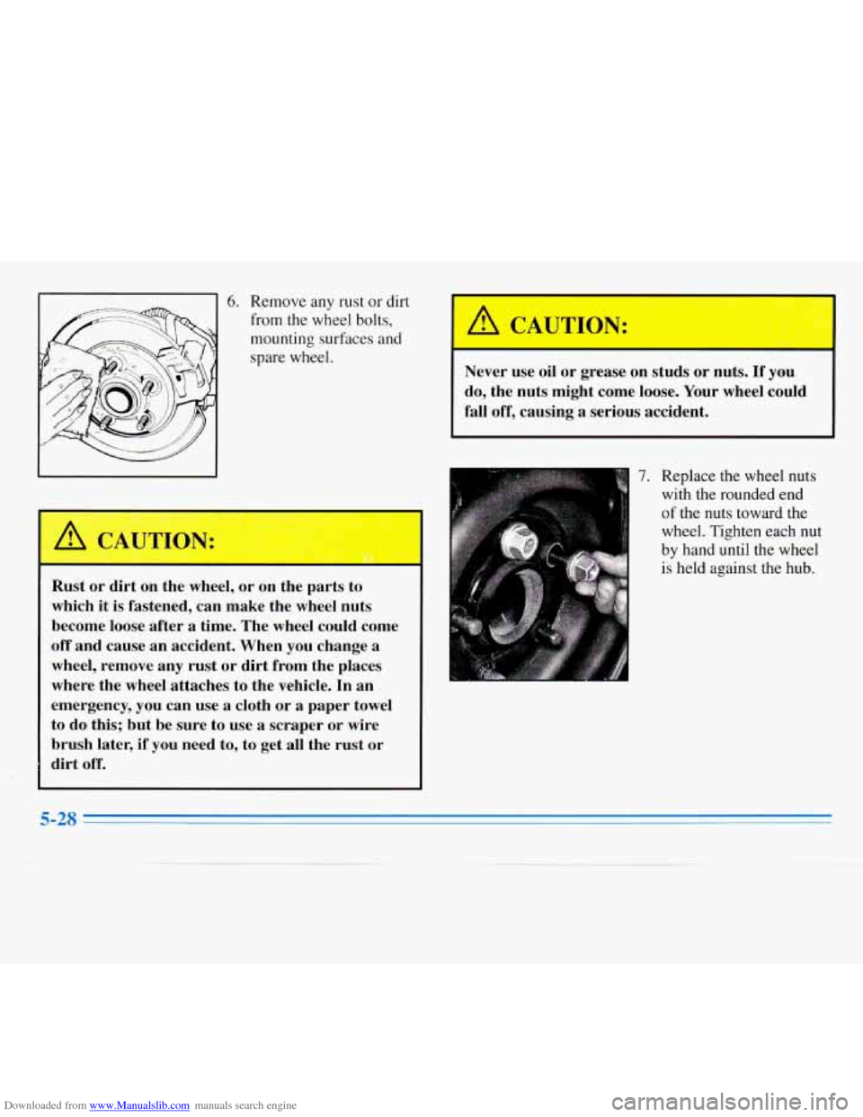 CHEVROLET MONTE CARLO 1996 5.G Owners Manual Downloaded from www.Manualslib.com manuals search engine L 
6. Remove any rust or dirt 
from the  wheel bolts, 
mounting  surfaces  and 
spare  wheel. 
Rust or dirt on the  wheel,  or on  the  parts  