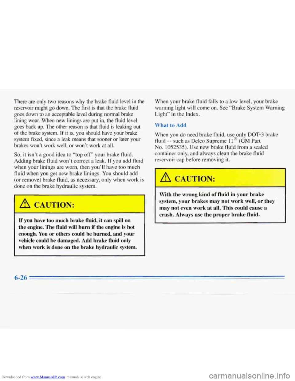 CHEVROLET MONTE CARLO 1996 5.G Owners Manual Downloaded from www.Manualslib.com manuals search engine There are only  two  reasons  why  the  brake  fluid  level  in  the 
reservoir  might 
go down.  The first  is  that  the  brake  fluid 
goes 
