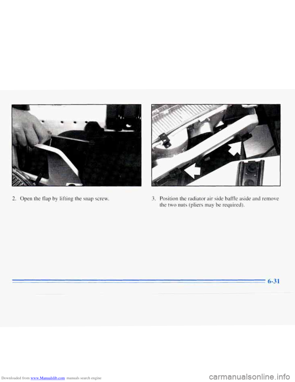 CHEVROLET MONTE CARLO 1996 5.G Owners Manual Downloaded from www.Manualslib.com manuals search engine 2. Open the flap  by lifting  the snap screw. 3. Position the radiator  air  side baffle aside and  remove 
the  two  nuts  (pliers 
may be req