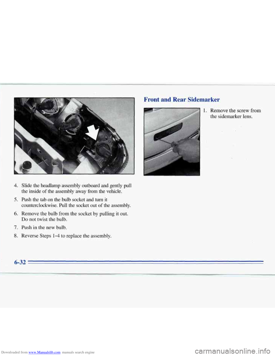 CHEVROLET MONTE CARLO 1996 5.G Owners Manual Downloaded from www.Manualslib.com manuals search engine 4. Slide the headlamp  assembly  outboard  and  gently  pull 
the  inside 
of the  assembly  away  from  the  vehicle. 
5. Push  the  tab  on t