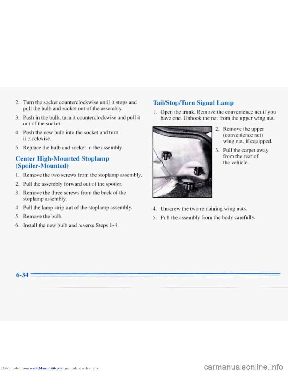 CHEVROLET MONTE CARLO 1996 5.G Owners Manual Downloaded from www.Manualslib.com manuals search engine 2. 
3. 
4. 
5. 
Turn the socket  counterclockwise until it stops  and 
pull the bulb and socket  out of the assembly. 
Push 
in the bulb, turn 