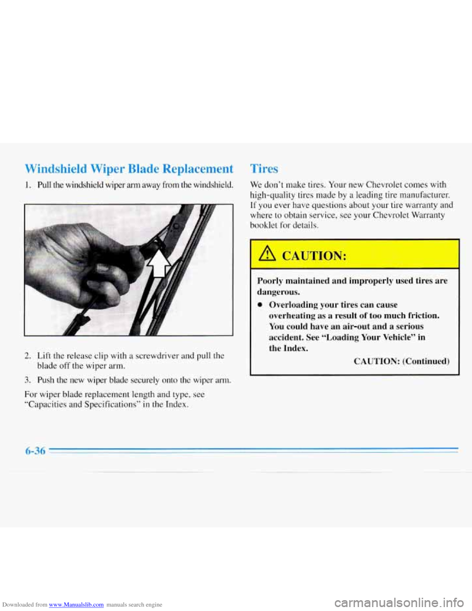 CHEVROLET MONTE CARLO 1996 5.G Owners Manual Downloaded from www.Manualslib.com manuals search engine Windshield Wiper Blade Replacement 
1. Pull  the  windshield  wiper arm away from the  windshield. 
r 
2. Lift the release  clip with a screwdr