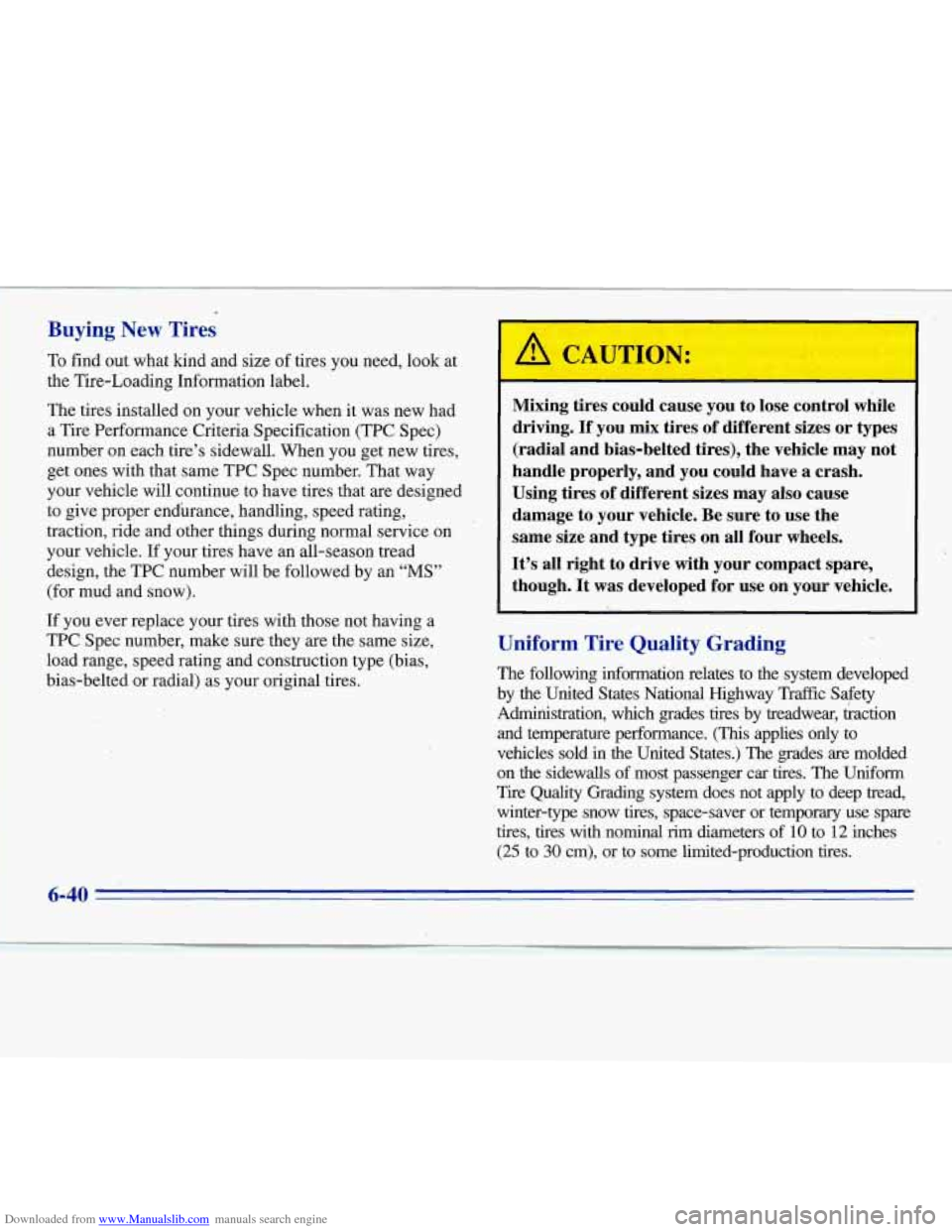 CHEVROLET MONTE CARLO 1996 5.G Owners Manual Downloaded from www.Manualslib.com manuals search engine Buying  New  Tires 
To find  out  what kind  and size of tires  you need,  look at 
the Tire-Loading  Information  label. 
The  tires installed