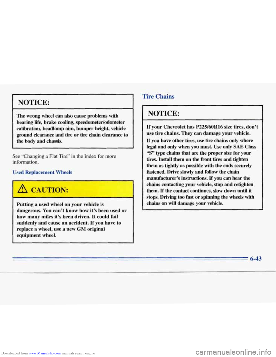 CHEVROLET MONTE CARLO 1996 5.G Owners Manual Downloaded from www.Manualslib.com manuals search engine NOTICE:
The wrong wheel can also cause problems with
bearing life, brake cooling, speedometer/odometer
calibration, headlamp aim, bu CHEVROLET MONTE CARLO 1996 5.G Owners Manual Downloaded from www.Manualslib.com manuals search engine NOTICE:
The wrong wheel can also cause problems with
bearing life, brake cooling, speedometer/odometer
calibration, headlamp aim, bu