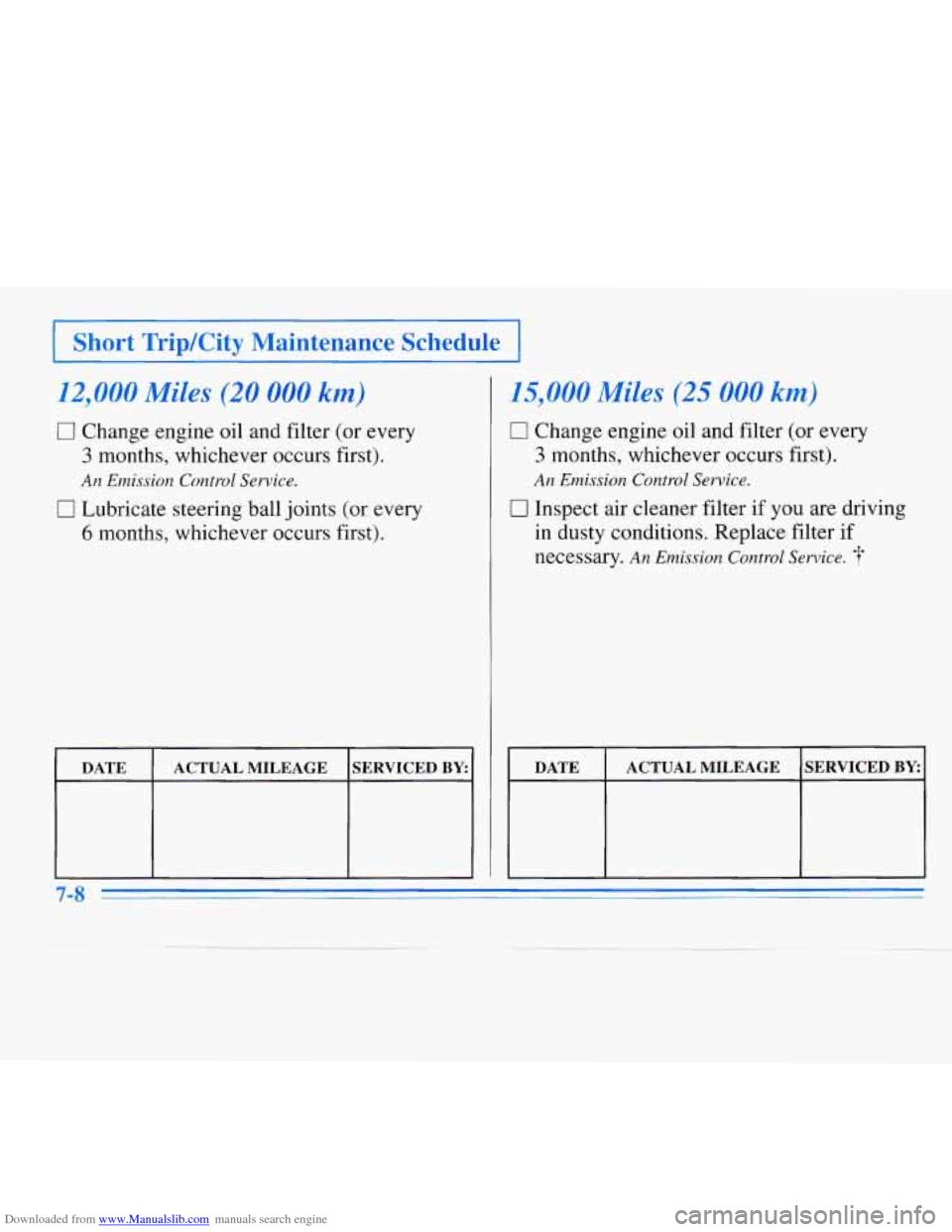 CHEVROLET MONTE CARLO 1996 5.G Owners Manual Downloaded from www.Manualslib.com manuals search engine I Short Trip/City Maintenance Schedule I 
12,000 Miles (20 000 km) 
17 Change  engine oil and  filter  (or  every 
3 months,  whichever  occurs