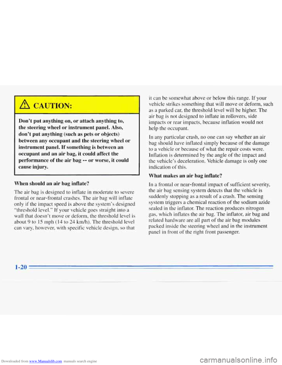 CHEVROLET MONTE CARLO 1996 5.G Owners Manual Downloaded from www.Manualslib.com manuals search engine Don’t  put  anything on, or attach  anything  to, 
the  steering  wheel 
or instrument  panel.  Also, 
don’t  put  anything  (such  as pets