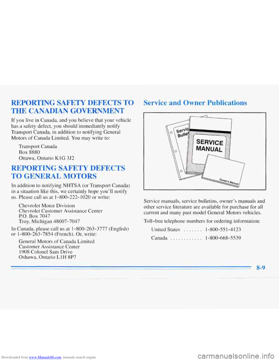 CHEVROLET MONTE CARLO 1996 5.G Owners Manual Downloaded from www.Manualslib.com manuals search engine REPORTING  SAFETY DEFECTS TO 
THE CANADIAN GOVERNMENT 
If you live in  Canada,  and you  believe  that your  vehicle 
has 
a safety  defect,  y