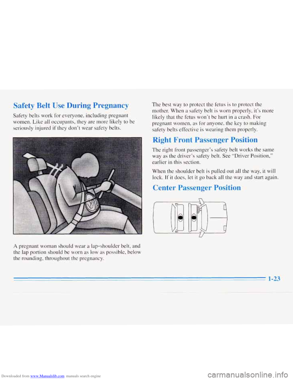 CHEVROLET MONTE CARLO 1996 5.G Owners Manual Downloaded from www.Manualslib.com manuals search engine Safety belts work  for everyone,  including  pregnant 
women.  Like all occupants,  they are  more  likely to be 
seriously  injured 
if they d