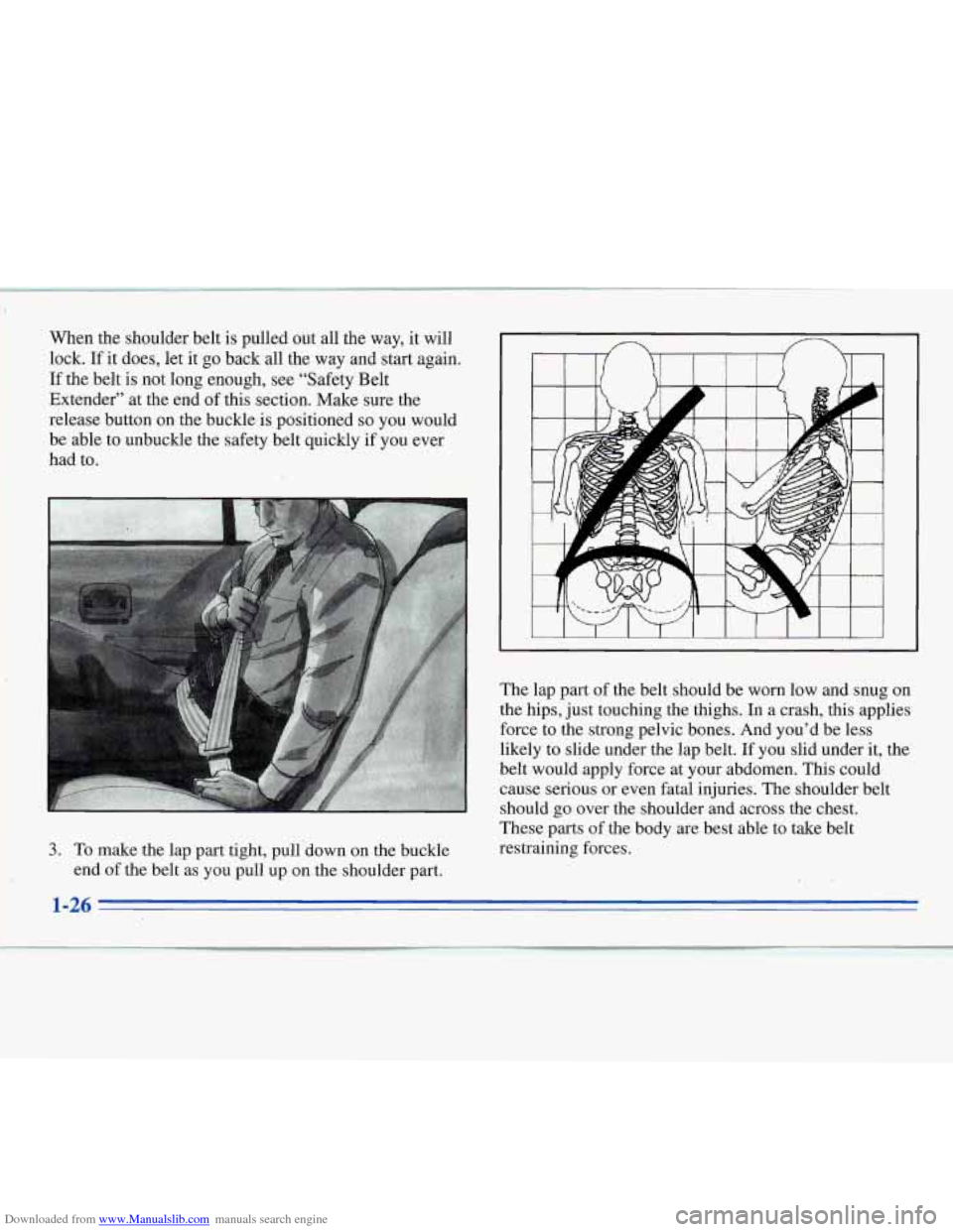 CHEVROLET MONTE CARLO 1996 5.G Owners Manual Downloaded from www.Manualslib.com manuals search engine When  the  shoulder  belt is pulled  out  all  the  way, it will 
lock. 
If it  does,  let  it go back  all  the  way and  start  again. 
If  t
