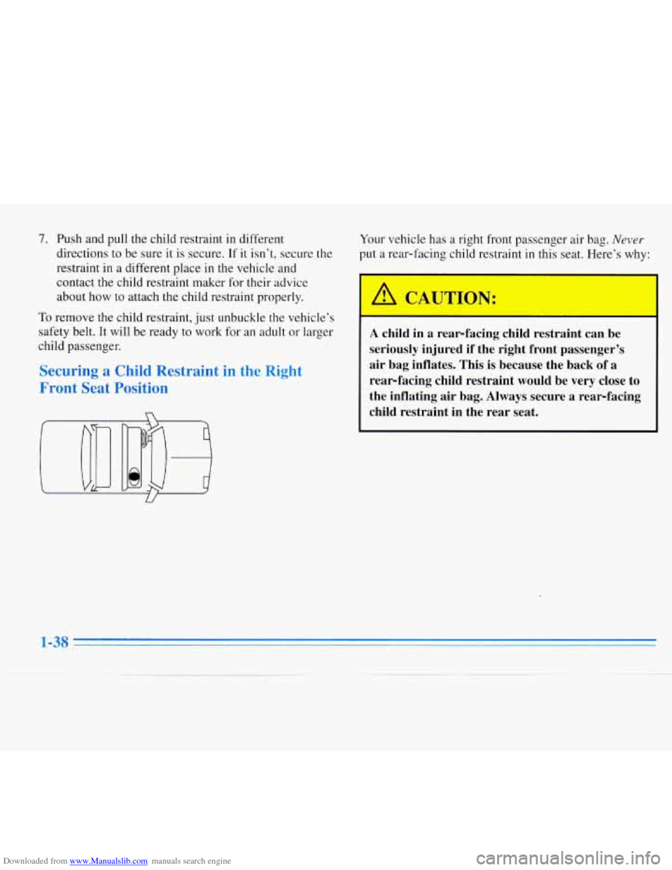 CHEVROLET MONTE CARLO 1996 5.G Owners Manual Downloaded from www.Manualslib.com manuals search engine 7. Push and pull the child restraint in different 
directions to  be sure  it is  secure.  If 
it isn’t, secure  the 
restraint in 
a differe