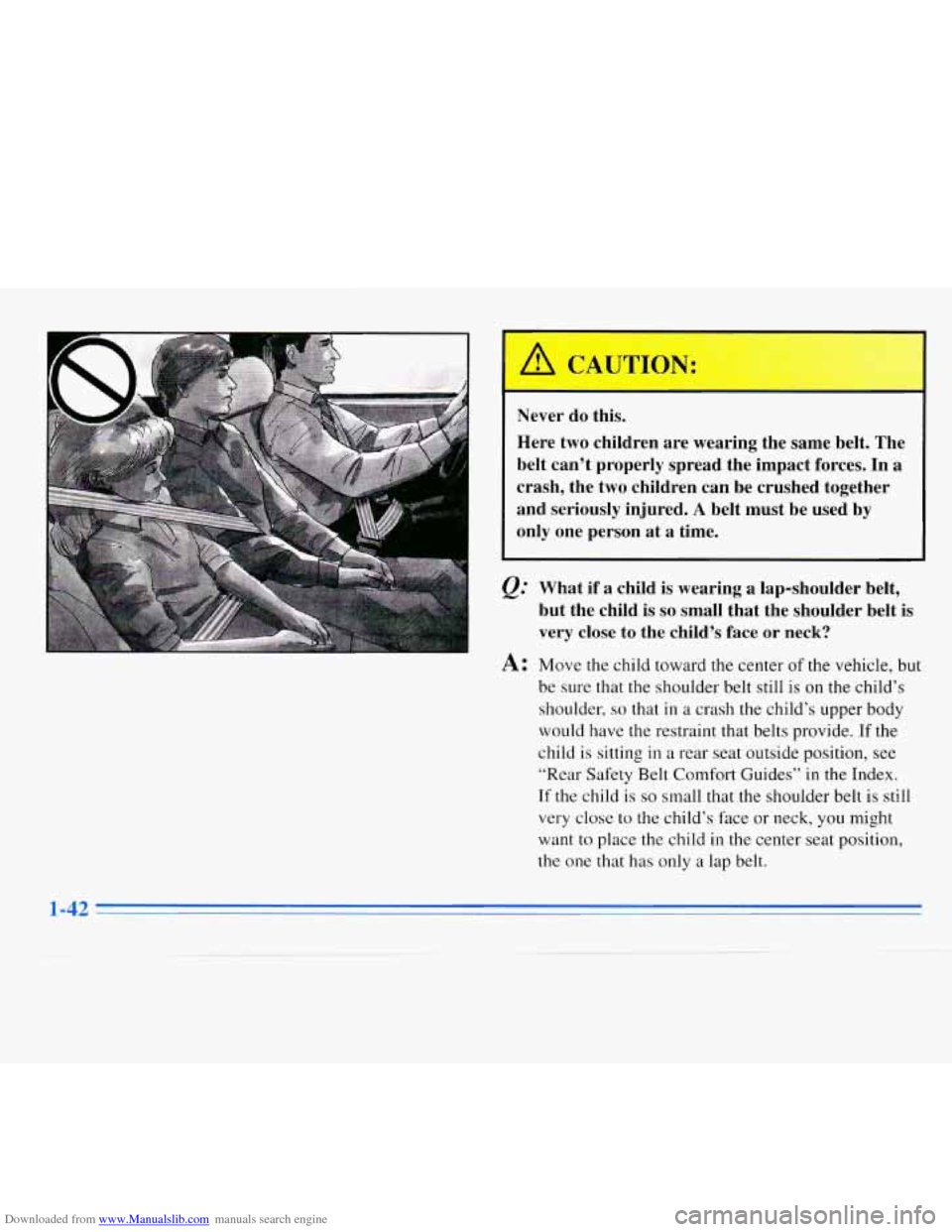 CHEVROLET MONTE CARLO 1996 5.G Owners Manual Downloaded from www.Manualslib.com manuals search engine Never do this. 
Here  two children 
are wearing  the same  belt. The 
belt  can’t  properly  spread  the  impact forces. In 
a 
crash,  the  
