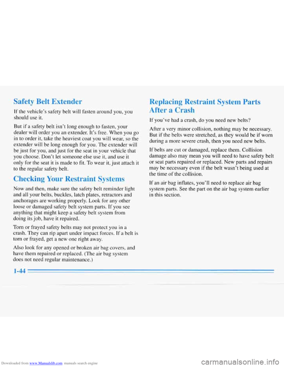 CHEVROLET MONTE CARLO 1996 5.G Owners Manual Downloaded from www.Manualslib.com manuals search engine Safety  Belt  Extender 
If the vehicle’s safety belt  will fasten around you, you 
should use it. 
But 
if a  safety  belt isn’t long enoug