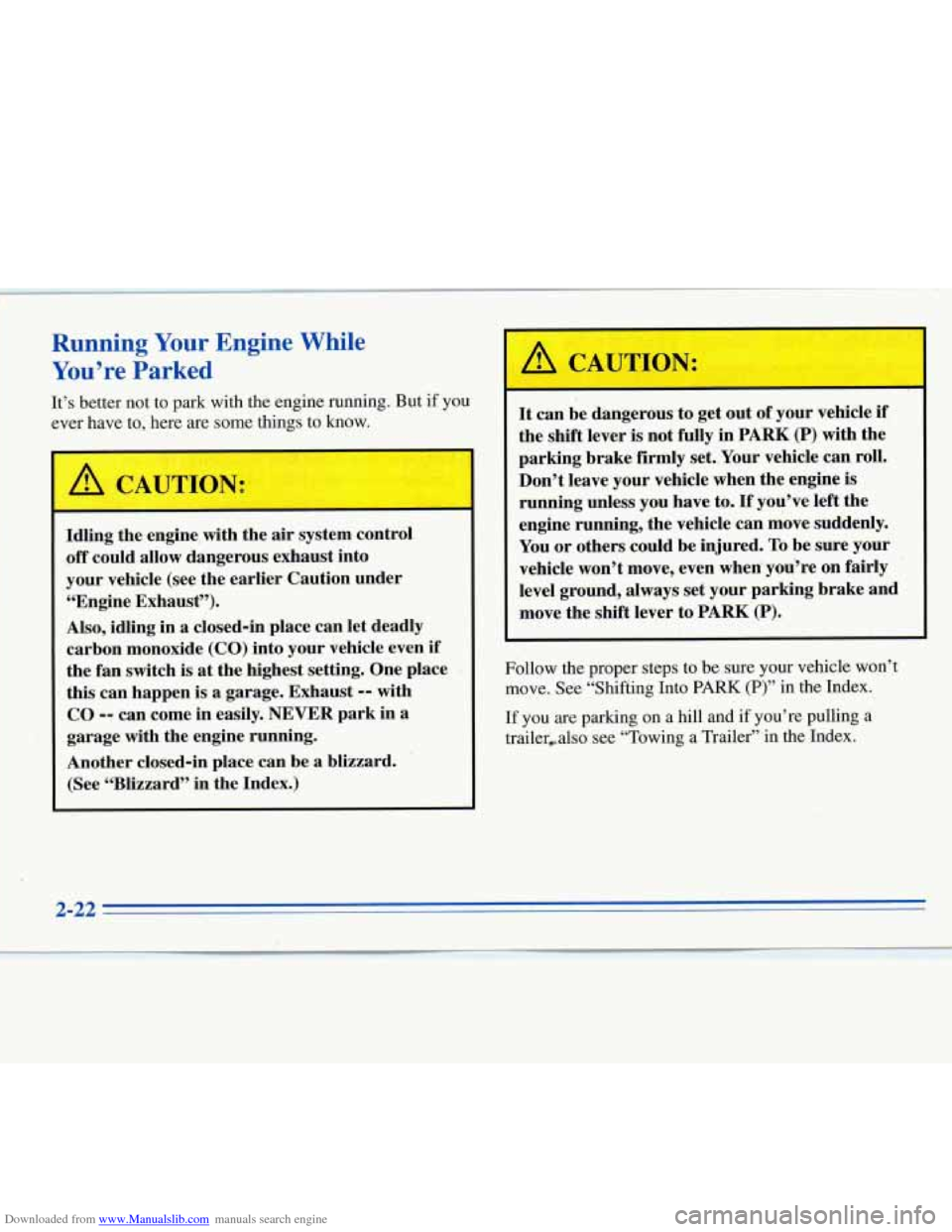 CHEVROLET MONTE CARLO 1996 5.G Owners Manual Downloaded from www.Manualslib.com manuals search engine Running Your Engine  While 
You’re 
Parked 
It’s better not  to  park with the  engine running.  But if  you 
ever  have 
to, here  are  so