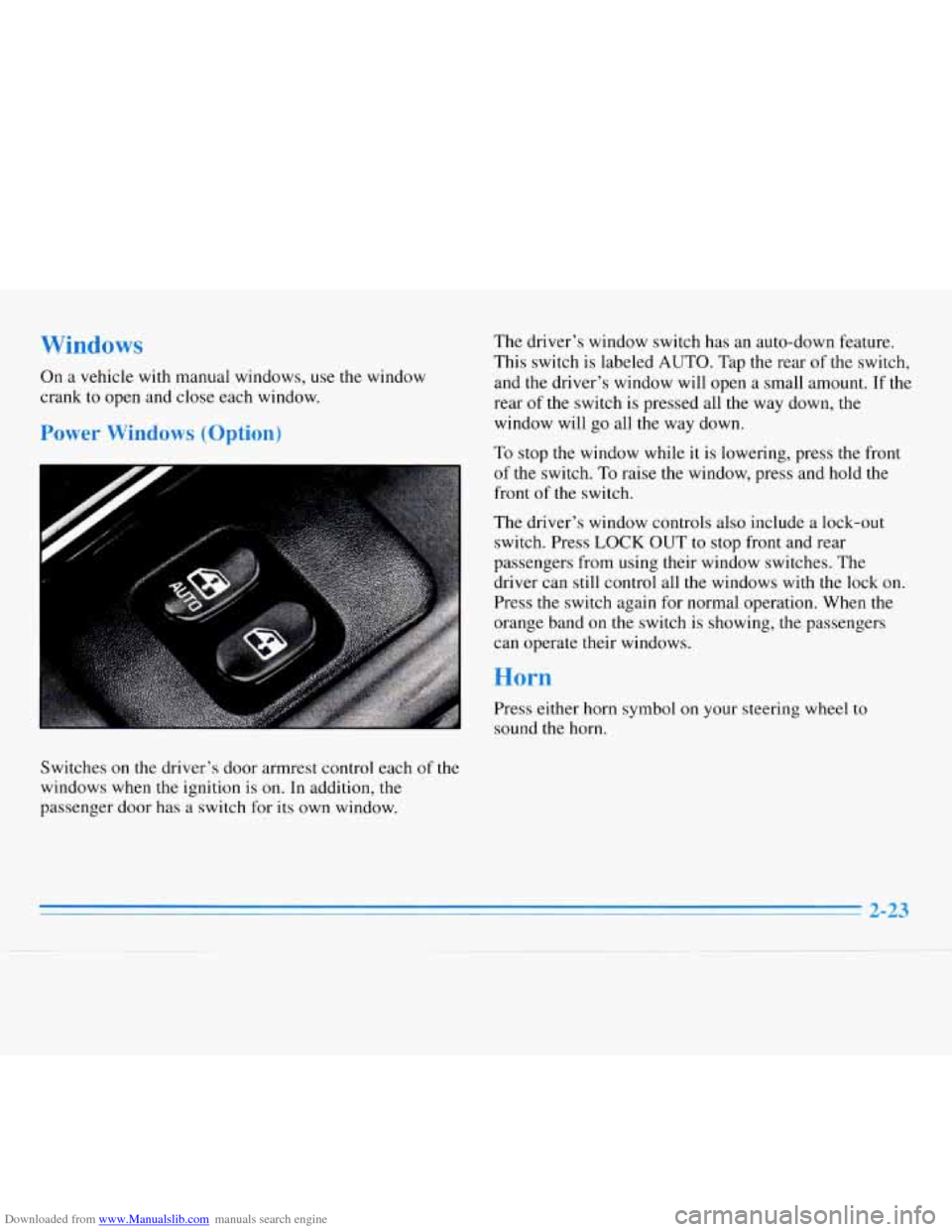 CHEVROLET MONTE CARLO 1996 5.G Owners Manual Downloaded from www.Manualslib.com manuals search engine On a  vehicle  with manual  windows,  use the window 
crank 
to open  and close  each  window. 
Switches 
on the  driver’s  door  armrest  co