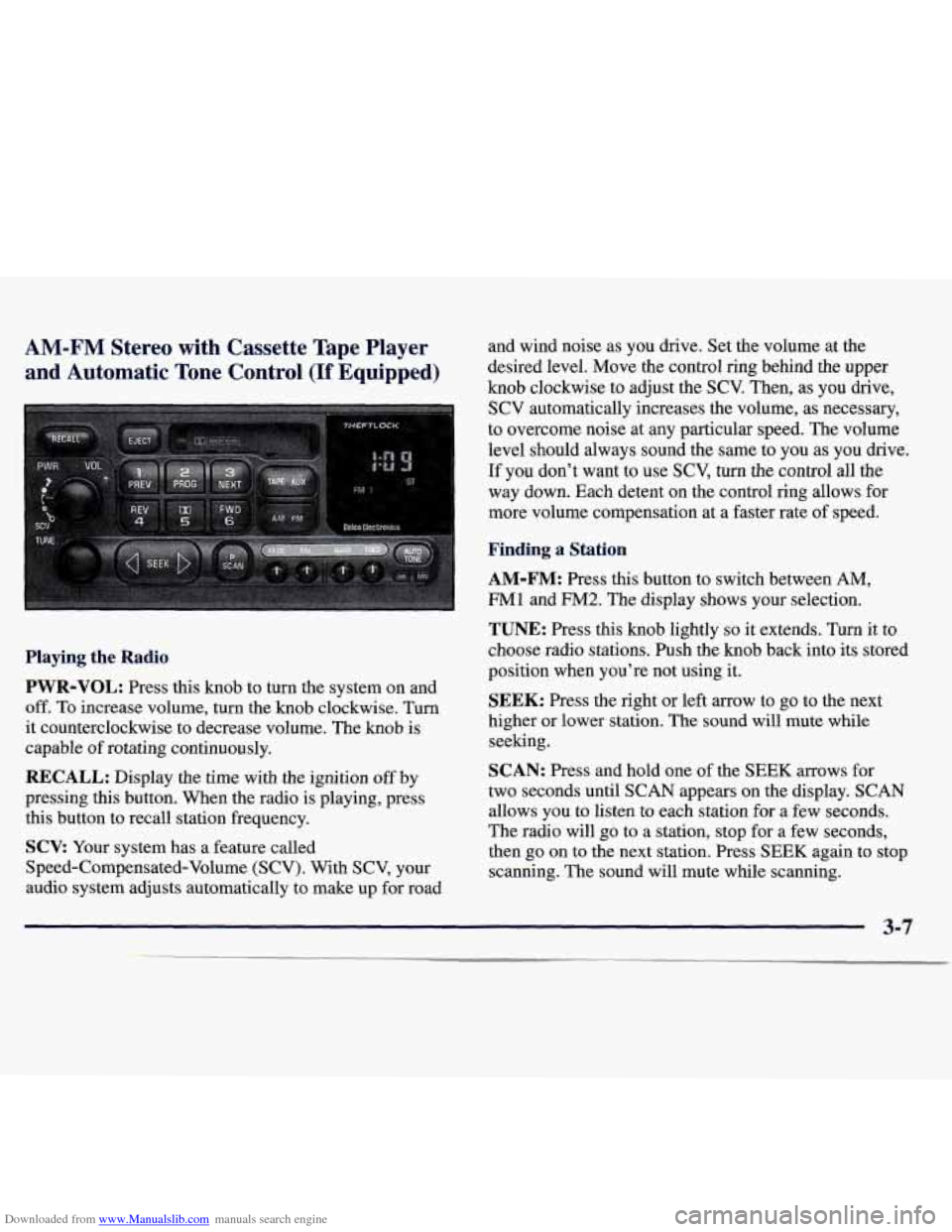 CHEVROLET MONTE CARLO 1997 5.G Owners Manual Downloaded from www.Manualslib.com manuals search engine AM-FM Stereo with Cassette Tape Player and Automatic
Tone Control (If Equipped)
Playing the Radio
and wind noise as you drive. CHEVROLET MONTE CARLO 1997 5.G Owners Manual Downloaded from www.Manualslib.com manuals search engine AM-FM Stereo with Cassette Tape Player and Automatic
Tone Control (If Equipped)
Playing the Radio
and wind noise as you drive.