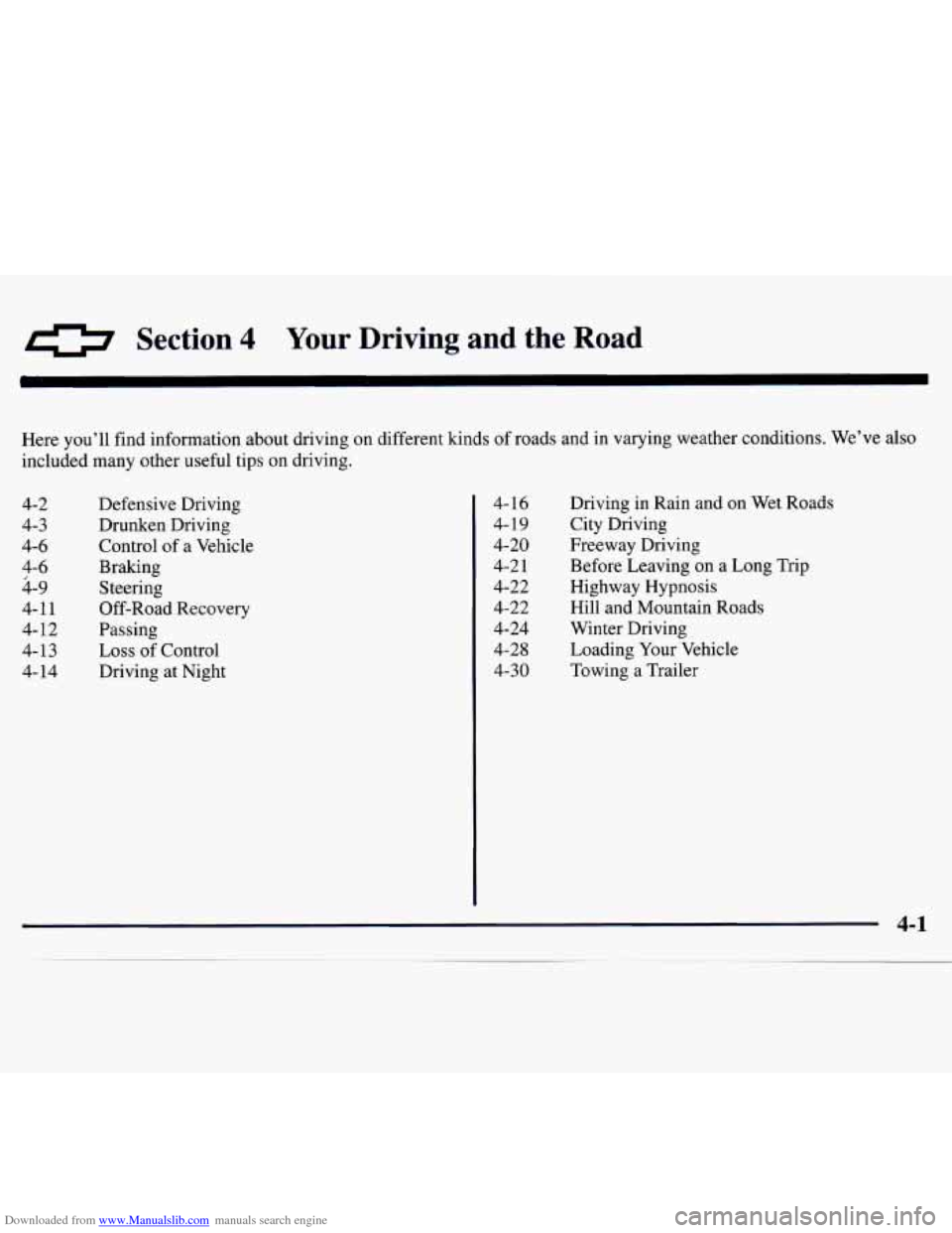 CHEVROLET MONTE CARLO 1997 5.G Owners Manual Downloaded from www.Manualslib.com manuals search engine 0 Section 4 Your Driving  and  the  Road 
Here you’ll  find information about  driving on different kinds  of roads and  in varying weather c