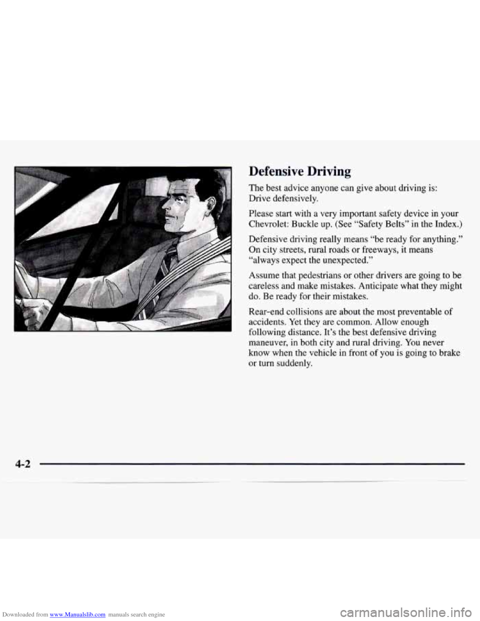 CHEVROLET MONTE CARLO 1997 5.G Owners Manual Downloaded from www.Manualslib.com manuals search engine Defensive  Driving 
The best  advice anyone can  give about driving  is: 
Drive  defensively. 
Please  start  with  a  very  important  safety 