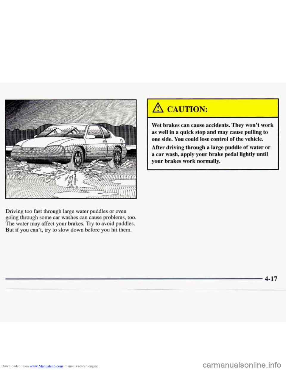 CHEVROLET MONTE CARLO 1997 5.G Owners Manual Downloaded from www.Manualslib.com manuals search engine A CAUTION: 
I 
Wet brakes  can  cause  accidents.  They  won’t  work 
as  well  in  a  quick  stop  and  may  cause  pulling  to 
one  side. 