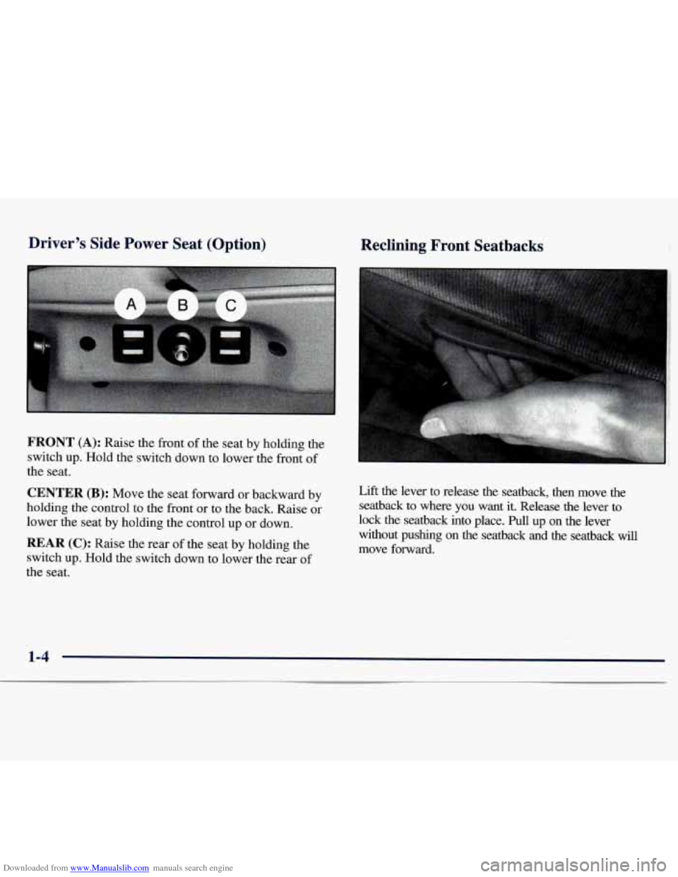 CHEVROLET MONTE CARLO 1997 5.G Owners Manual Downloaded from www.Manualslib.com manuals search engine Driver’s  Side  Power  Seat  (Option) 
FRONT (A): Raise the  front  of the  seat  by holding the 
switch up. Hold the switch down to lower th