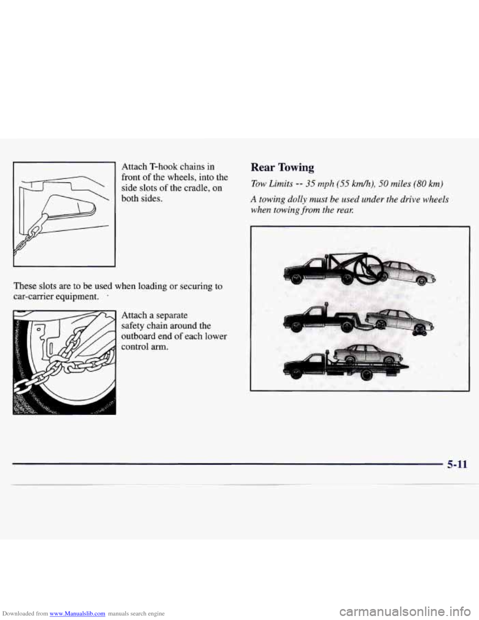 CHEVROLET MONTE CARLO 1997 5.G Owners Manual Downloaded from www.Manualslib.com manuals search engine Attach T-hook  chains in 
front  of the wheels,  into  the 
side  slots  of the  cradle,  on 
both  sides. Rear Towing 
Tow Limits -- 35 mph (5