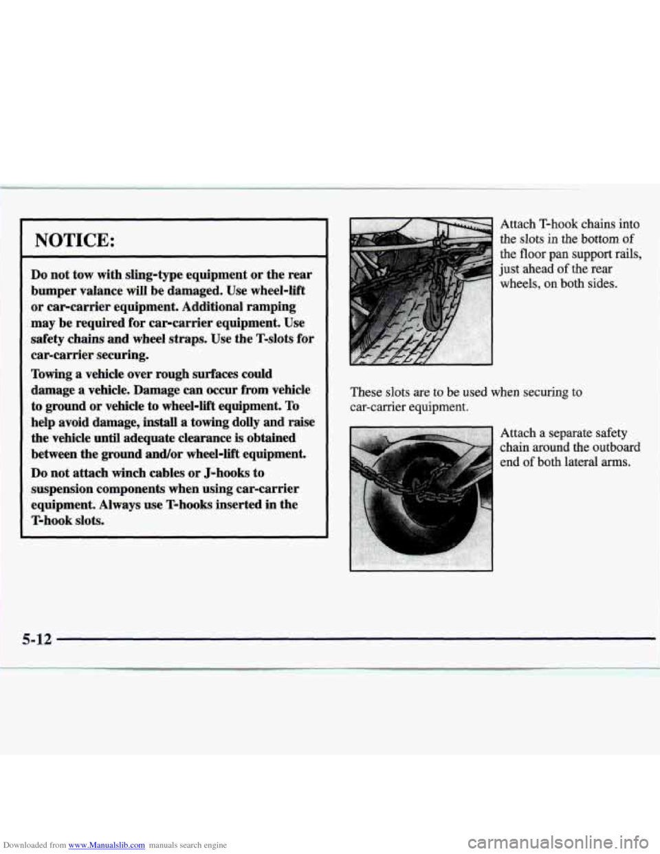 CHEVROLET MONTE CARLO 1997 5.G Owners Manual Downloaded from www.Manualslib.com manuals search engine NOTICE: 
Do not tow  with  sling-type  equipment or the  rear 
bumper  valance 
will be  damaged.  Use  wheel-lift 
or  car-carrier  equipment.