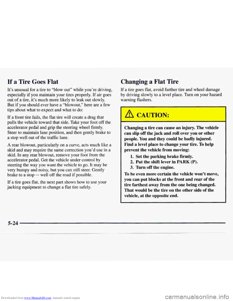 CHEVROLET MONTE CARLO 1997 5.G Owners Manual Downloaded from www.Manualslib.com manuals search engine If a Tire Goes  Flat 
It’s unusual  for a tire to “blow out” while you’re driving, 
especially  if 
you maintain your tires  properly. 