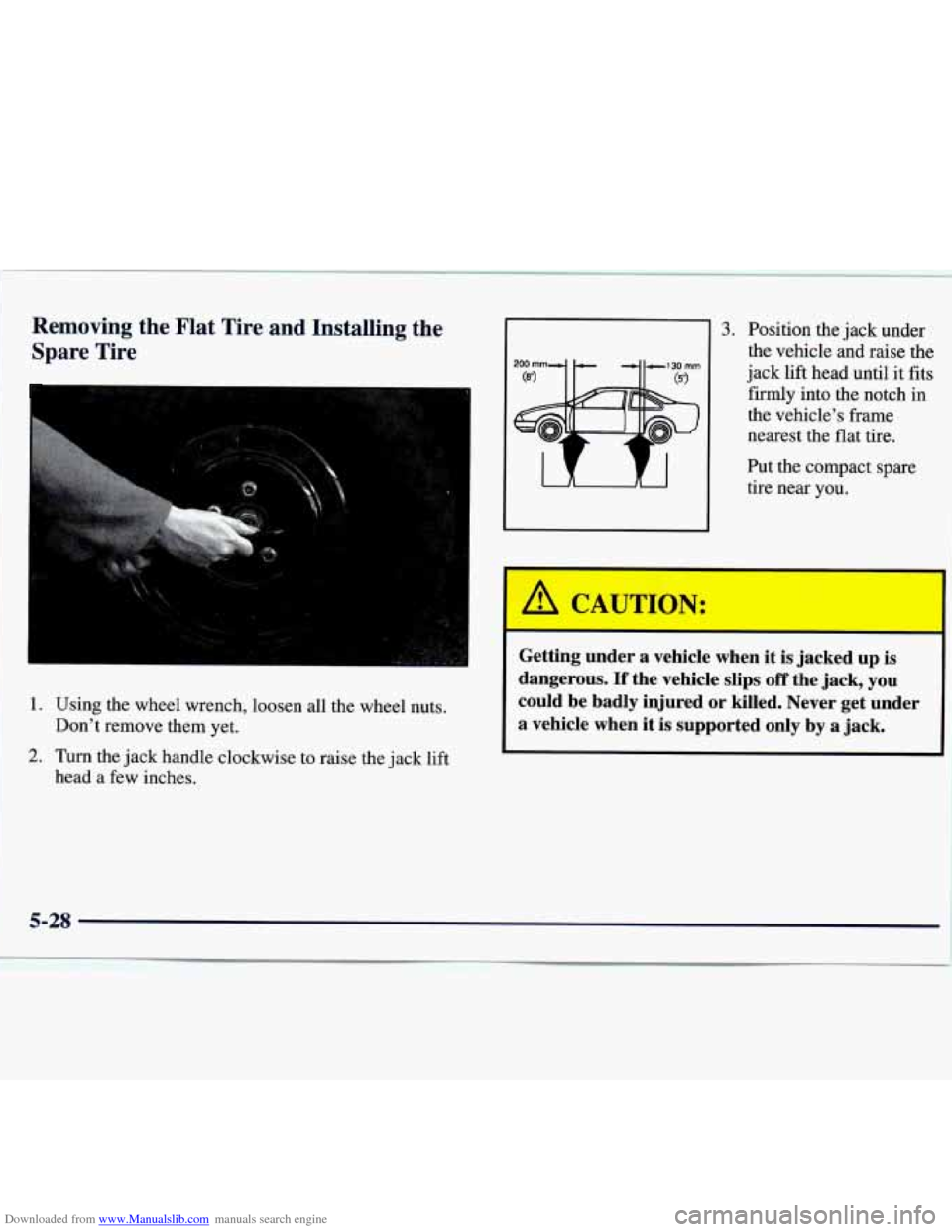 CHEVROLET MONTE CARLO 1997 5.G Owners Manual Downloaded from www.Manualslib.com manuals search engine Removing  the  Flat  Tire  and  Installing the 
Spare  Tire 
1. Using the wheel wrench, loosen all the  wheel  nuts. 
Dont  remove them yet. 
