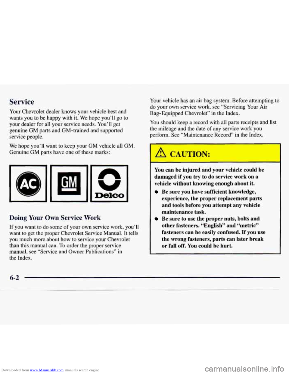 CHEVROLET MONTE CARLO 1997 5.G Owners Manual Downloaded from www.Manualslib.com manuals search engine Service 
Your Chevrolet  dealer knows your vehicle  best  and 
wants  you 
to be  happy  with it. We  hope  you’ll  go to 
your  dealer  for 