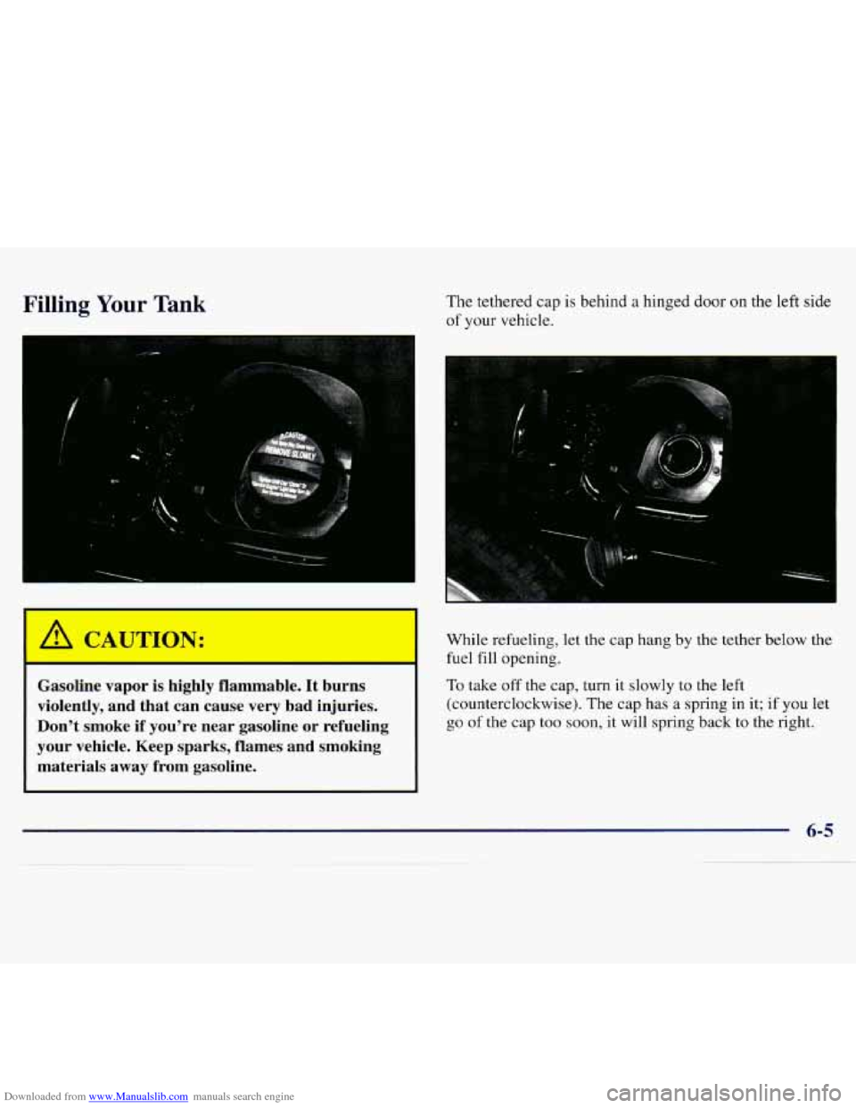 CHEVROLET MONTE CARLO 1997 5.G Owners Manual Downloaded from www.Manualslib.com manuals search engine Filling Your Tank The tethered  cap  is behind  a hinged  door on  the  left side 
of your  vehicle. 
I 
/r CAULON: 
I 
Gasoline  vapor  is  hi