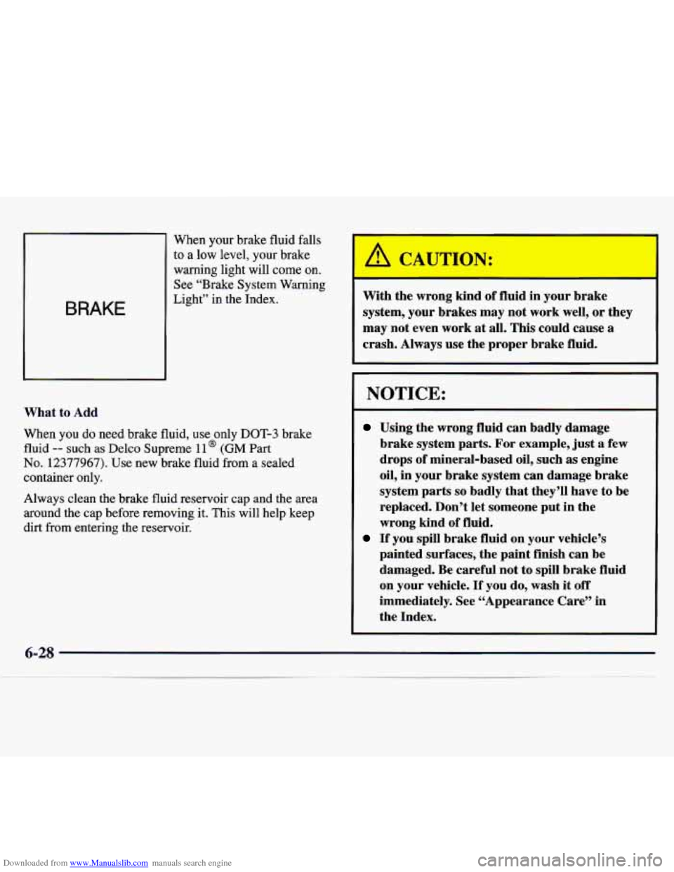 CHEVROLET MONTE CARLO 1997 5.G Owners Manual Downloaded from www.Manualslib.com manuals search engine BRAKE
When your brake fluid falls
to a low level, your brake
warning light will come on.
See “Brake System Warning
Light” in the Inde CHEVROLET MONTE CARLO 1997 5.G Owners Manual Downloaded from www.Manualslib.com manuals search engine BRAKE
When your brake fluid falls
to a low level, your brake
warning light will come on.
See “Brake System Warning
Light” in the Inde