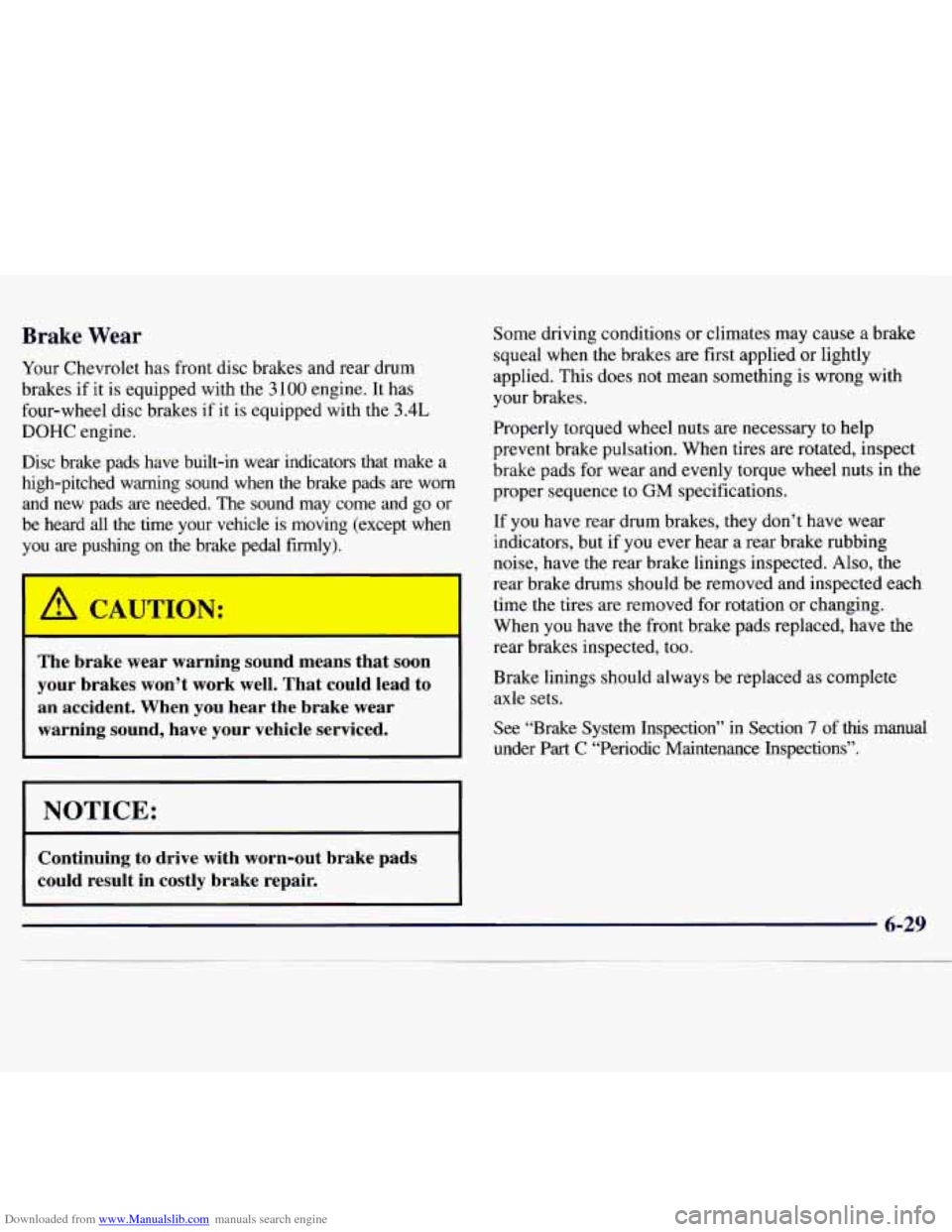 CHEVROLET MONTE CARLO 1997 5.G Owners Manual Downloaded from www.Manualslib.com manuals search engine Brake Wear 
Your Chevrolet has front disc  brakes  and rear drum 
brakes  if  it is  equipped  with the 
3 100 engine.  It has 
four-wheel  dis