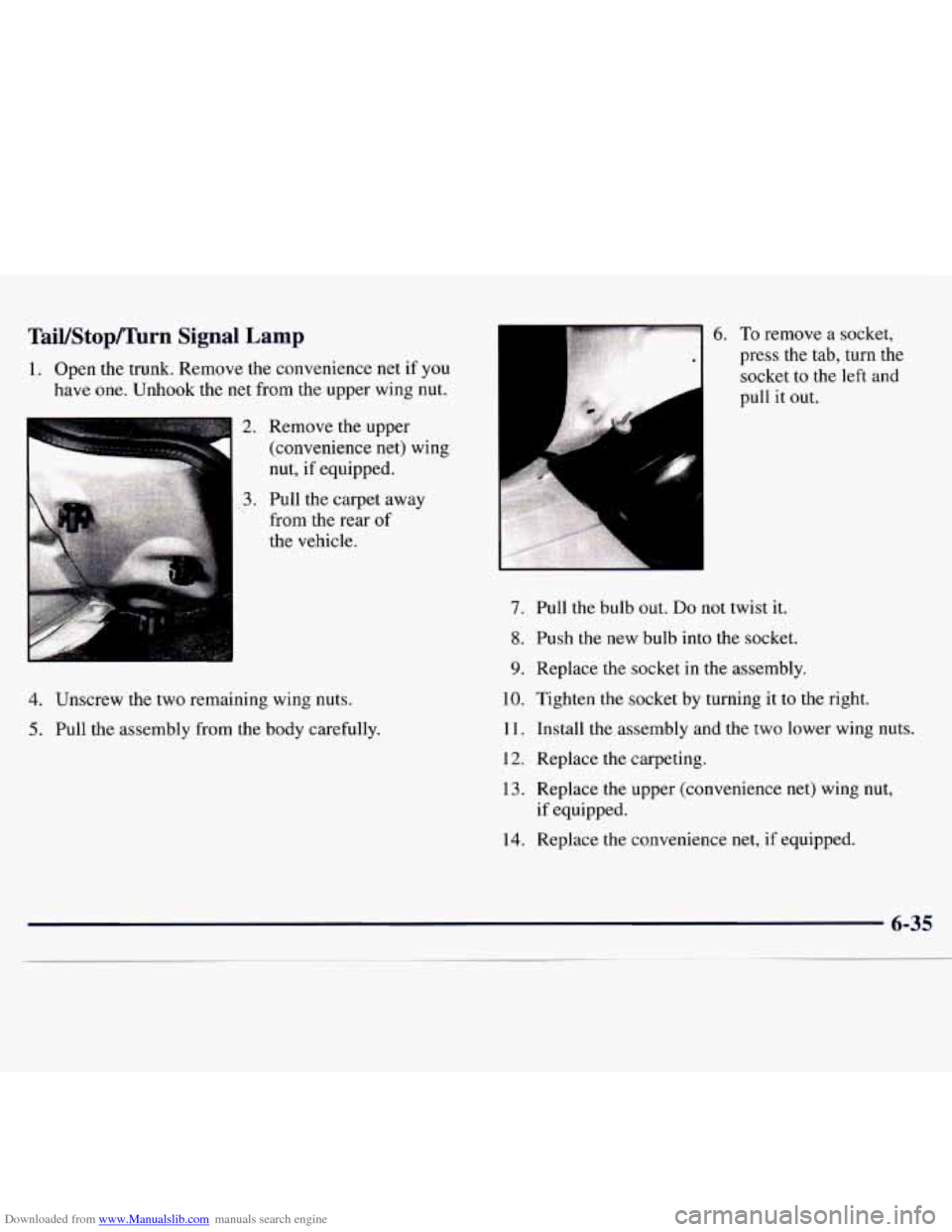 CHEVROLET MONTE CARLO 1997 5.G Owners Manual Downloaded from www.Manualslib.com manuals search engine TaiYStopAwn  Signal  Lamp 
1. Open the trunk.  Remove the convenience  net if you 
have  one.  Unhook the  net from  the upper  wing  nut. 
r 1