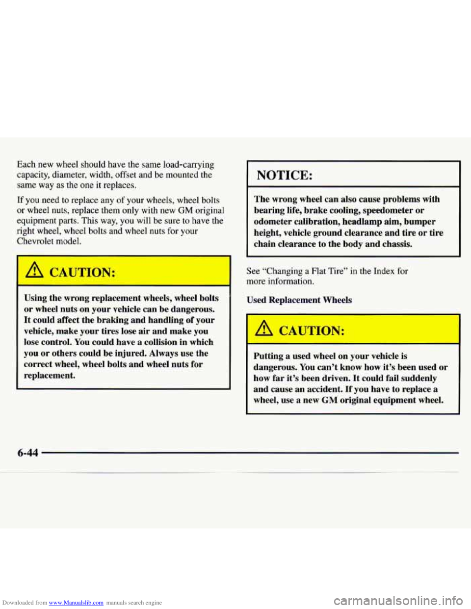 CHEVROLET MONTE CARLO 1997 5.G Owners Manual Downloaded from www.Manualslib.com manuals search engine Each new wheel should have the same load-carrying 
capacity, diameter,  width, offset and be mounted  the 
same  way 
as the one  it replaces. 