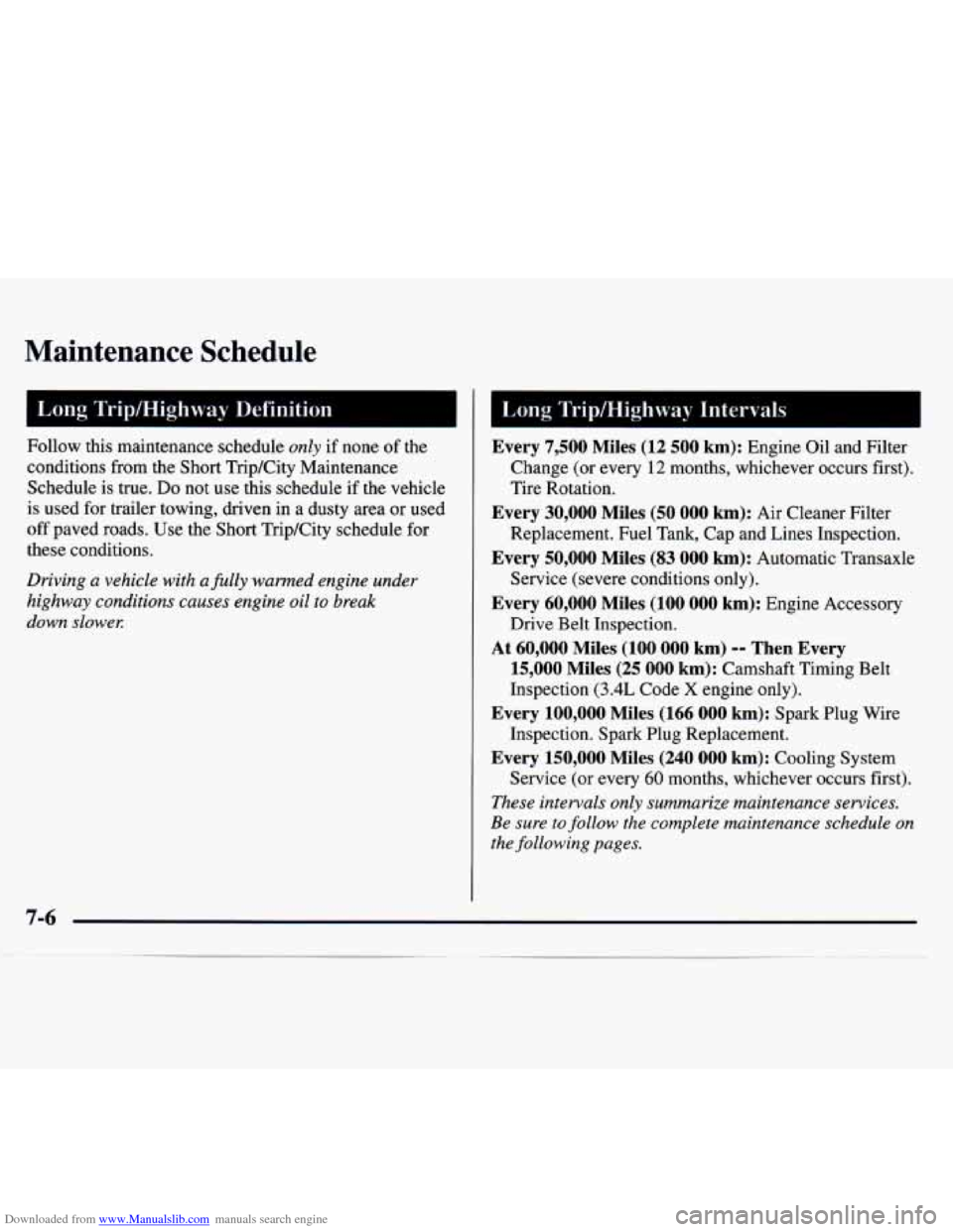 CHEVROLET MONTE CARLO 1997 5.G Owners Manual Downloaded from www.Manualslib.com manuals search engine Maintenance  Schedule 
Follow  this  maintenance schedule only if  none of the 
conditions  from  the Short Trip/City  Maintenance 
Schedule  i