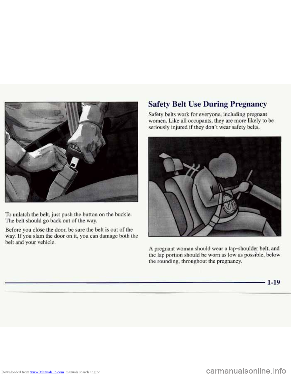 CHEVROLET MONTE CARLO 1997 5.G Owners Manual Downloaded from www.Manualslib.com manuals search engine To unlatch the belt,  just push  the button on the buckle. 
The  belt should go back  out of the  way. 
Before  you close the door,  be sure th
