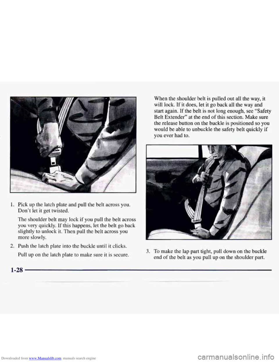 CHEVROLET MONTE CARLO 1997 5.G Owners Manual Downloaded from www.Manualslib.com manuals search engine 1. Pick  up  the  latch  plate and pull the  belt  across  you. 
Don’t  let it get  twisted. 
The  shoulder  belt  may  lock 
if you  pull  t