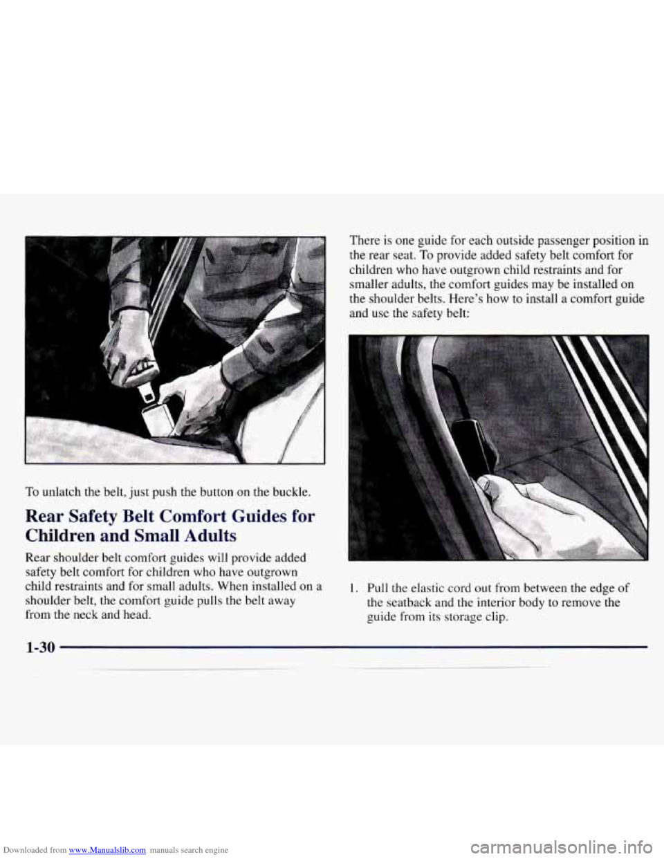 CHEVROLET MONTE CARLO 1997 5.G Owners Manual Downloaded from www.Manualslib.com manuals search engine To unlatch  the  belt, just push  the  button on the  buckle. 
Rear  Safety  Belt  Comfort  Guides  for 
Children  and  Small  Adults 
Rear  sh